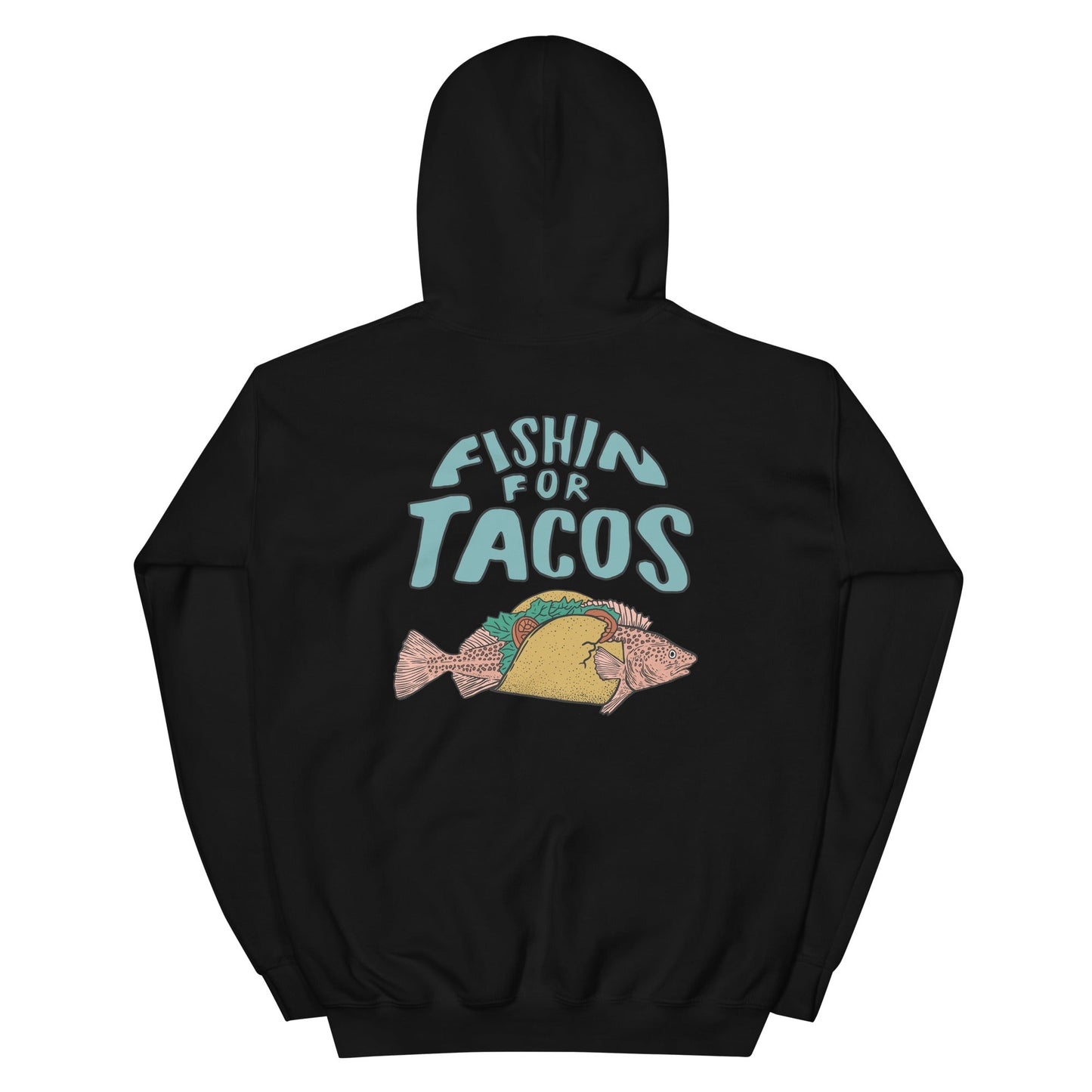 Design of Fishin For Tacos - Unisex Hoodie , the colour is Black