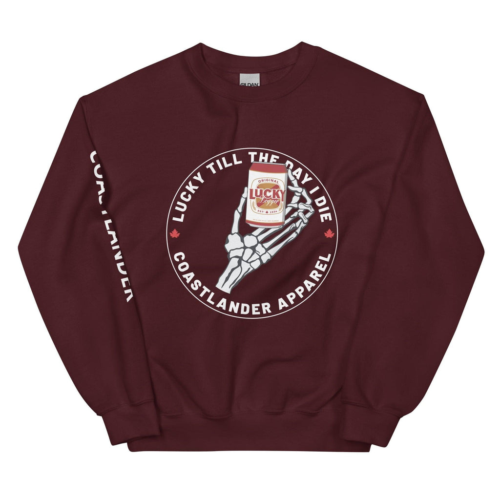Design of Lucky Till The Day I Die - Unisex Sweatshirt , the colour is Maroon