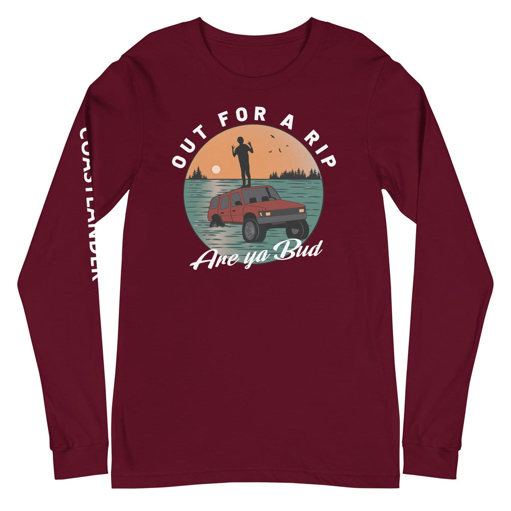 Design of Out for A Rip Are Ya Bud - Unisex Long Sleeve Tee , the colour is Maroon