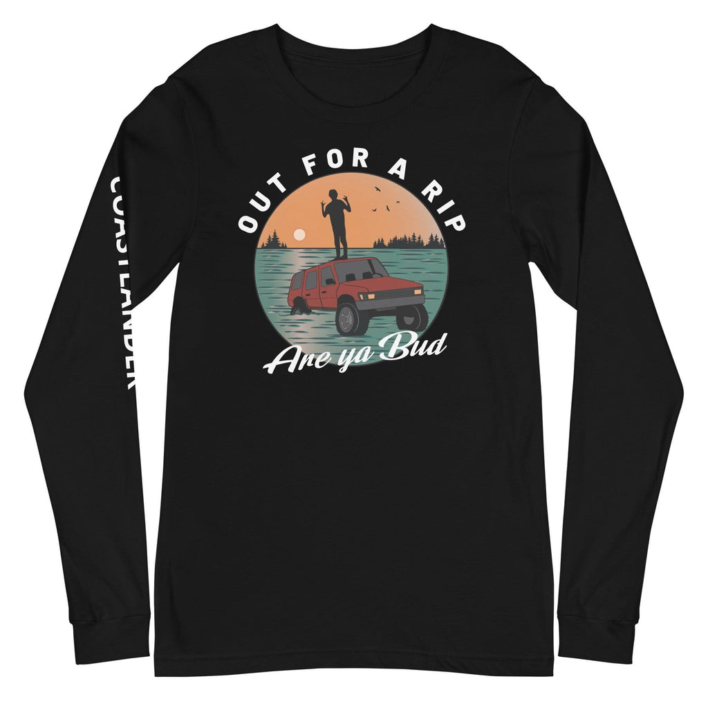 Design of Out for A Rip Are Ya Bud - Unisex Long Sleeve Tee , the colour is Black